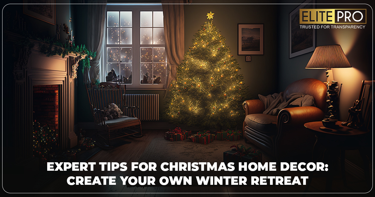 Expert Tips for Christmas Home Decor: Create Your Own Winter Retreat