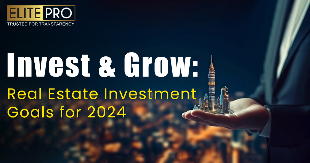 Invest & Grow: Real Estate Investment Goals For 2024