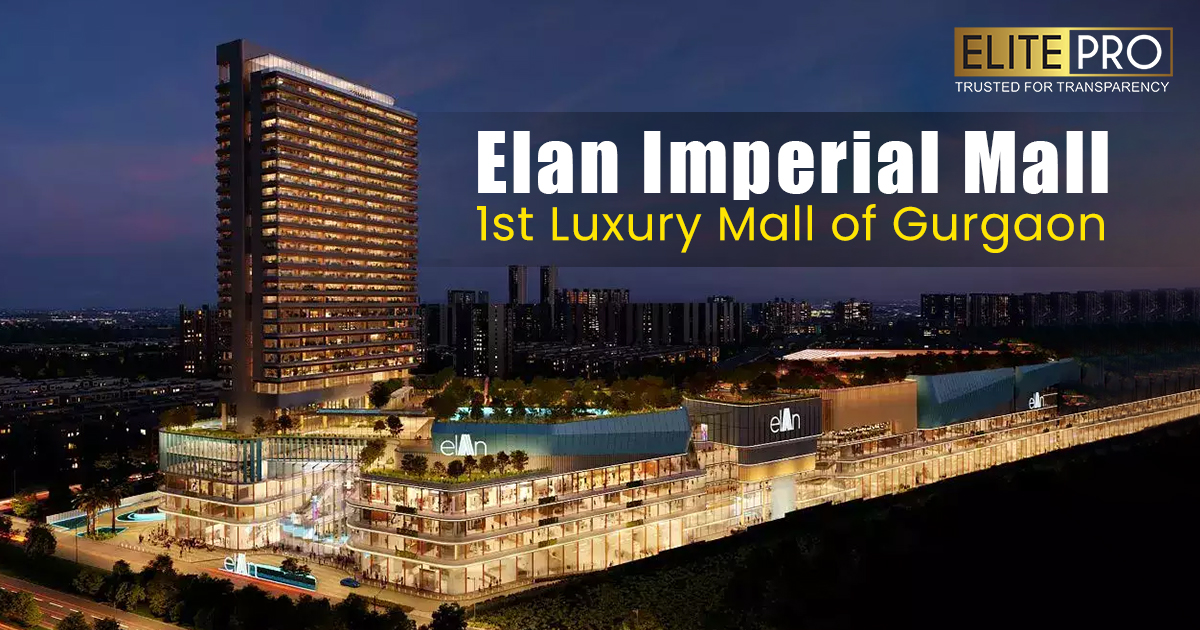 Elan Imperial Mall - 1st Luxury Mall of Gurgaon